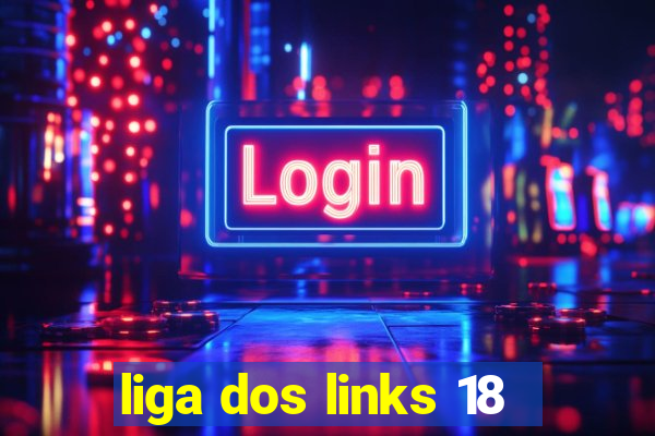 liga dos links 18